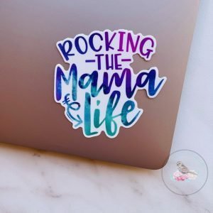 Rocking the Mama Life Waterproof Vinyl Sticker